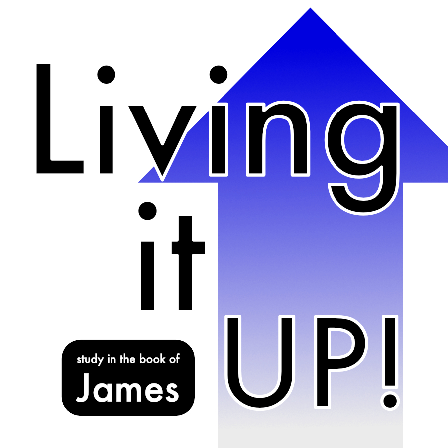 Living It UP! – How Then Shall You Live?