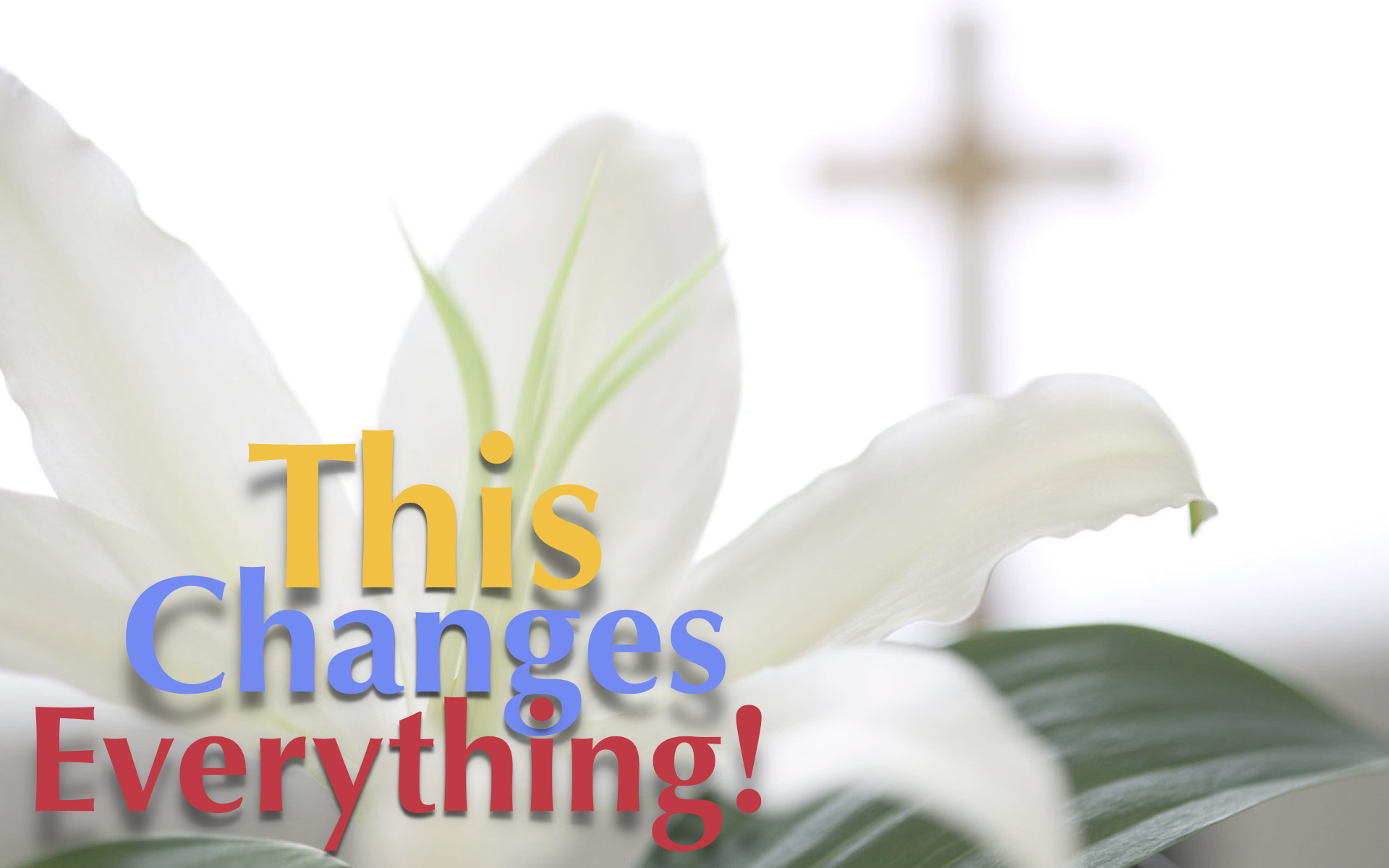 This Changes Everything! – Easter